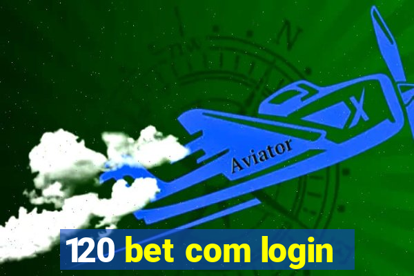 120 bet com login